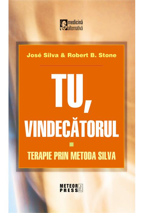 Copertă produs Tu, vindecătorul. Terapie prin metoda Silva