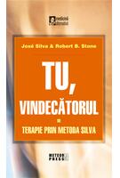 Tu, vindecătorul. Terapie prin metoda Silva