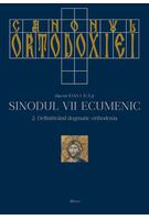 Canonul Ortodoxiei. Sinodul VII Ecumenic (2 volume)