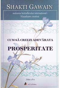 Copertă produs Cum să creezi adevărata prosperitate (ed. a II-a)