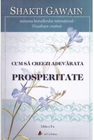 Cum să creezi adevărata prosperitate (ed. a II-a)