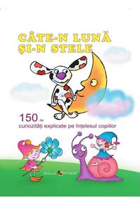Copertă produs Câte-n lună şi-n stele. 150 de curiozități explicate pe înțelesul copiilor