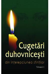 Copertă produs Cugetări duhovniceşti. Volumul I Din &icirc;nțelepciunea sfinților
