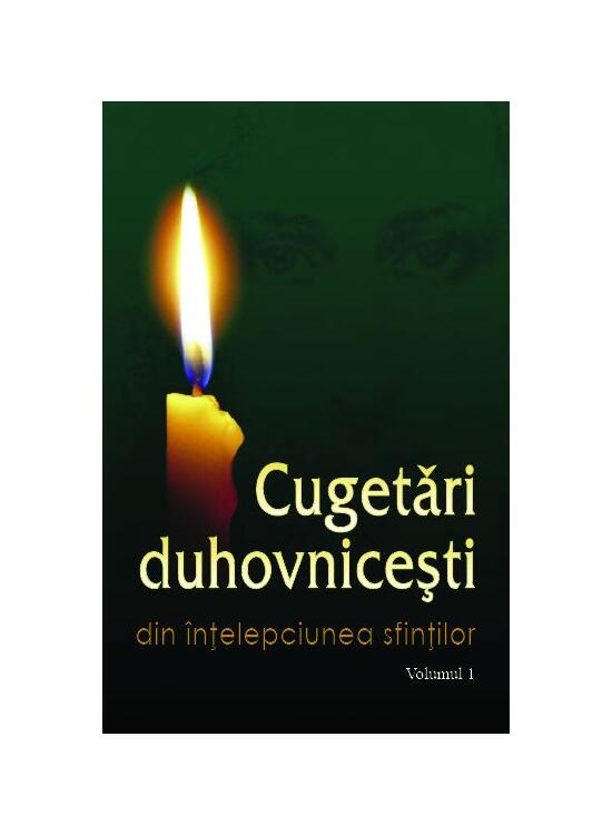 Copertă produs Cugetări duhovniceşti. Volumul I Din &icirc;nțelepciunea sfinților - gallery big 1