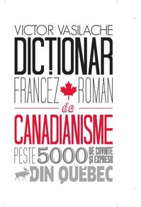 Copertă produs Dicţionar francez-rom&acirc;n de canadianisme