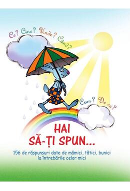 Copertă produs Hai să-ţi spun&hellip; Ce? Cine? Unde? C&acirc;nd? Cum? De ce?