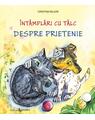 Copertă produs &Icirc;nt&acirc;mplări cu t&acirc;lc. Despre prietenie - thumb 1