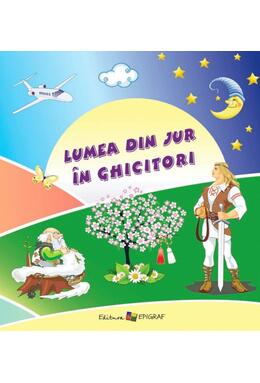 Copertă produs Lumea din jur &icirc;n ghicitori