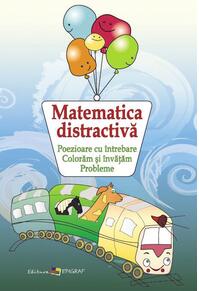 Copertă produs Matematica distractivă. Poezioare cu întrebare. Colorăm şi învăţăm. Probleme