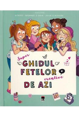 Copertă produs Super ghidul fetelor creative de azi