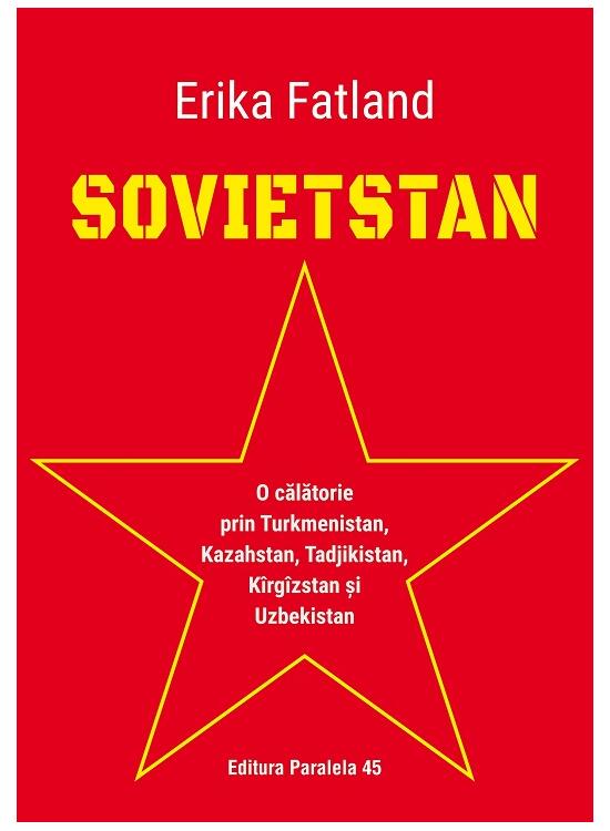 Copertă produs Sovietstan.O călătorie prin Turkmenistan, Kazahstan, Tadjikistan, K&icirc;rg&icirc;zstan și Uzbekistan - gallery big 1