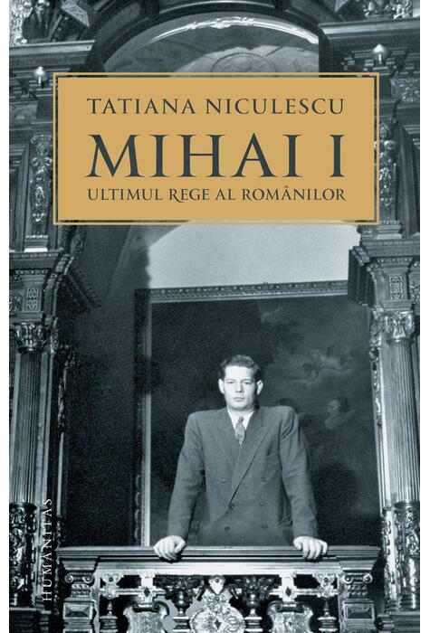 Copertă produs Mihai I, ultimul rege al rom&acirc;nilor