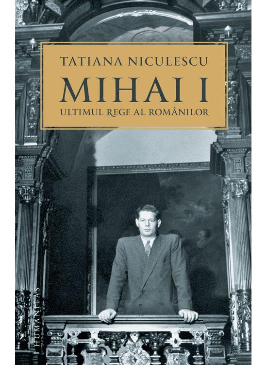Copertă produs Mihai I, ultimul rege al rom&acirc;nilor - gallery big 1