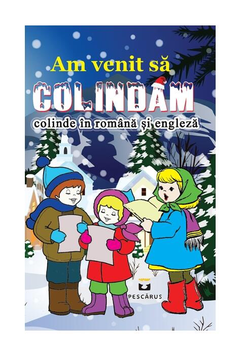 Copertă produs Am venit să colindăm. Colinde &icirc;n rom&acirc;nă și engleză