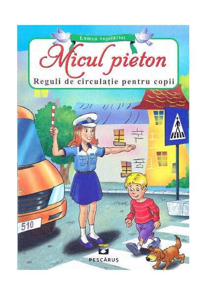 Poze Micul pieton. Reguli de circulatie pentru copii - Paperback - *** - Pescarus cartepedia.ro