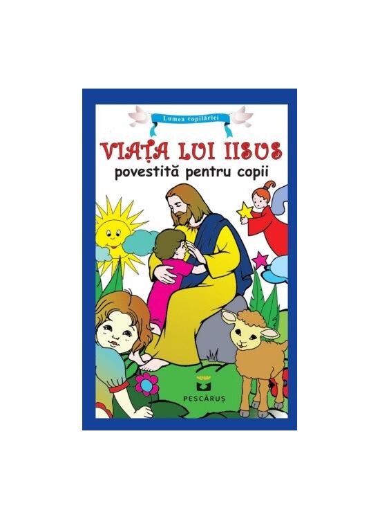 Copertă produs Viața lui Iisus povestită pentru copii - gallery big 1