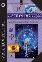 Astrologia. Arta de a ne cunoaște pe noi &icirc;nșine