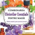 Copertă produs Combinarea uleiurilor esențiale pentru magie - gallery small 