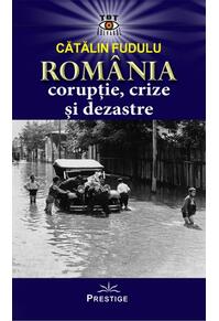 Copertă produs Rom&acirc;nia. Corupție, crize și dezastre