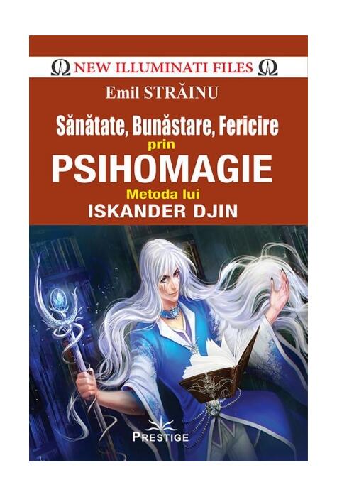 Copertă produs Sănătate, bunăstare, fericire prin psihomagie. Metoda lui Iskander Djin