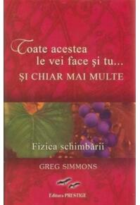 Copertă produs Toate acestea le vei face și tu...și chiar mai multe. Fizica schimbării