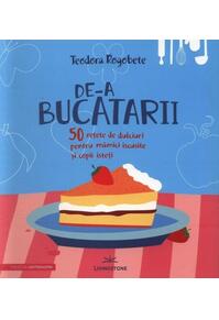 Copertă produs De-a bucătarii. 50 rețete de dulciuri pentru mămici iscusite și copii isteți