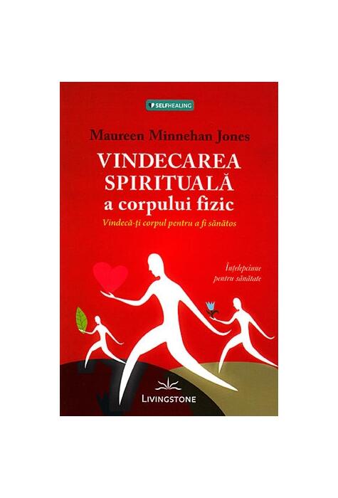 Copertă produs Vindecarea spirituală a corpului fizic