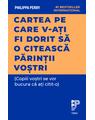 Copertă produs Cartea pe care v‑ați fi dorit să o citească părinții voștri - thumb 1