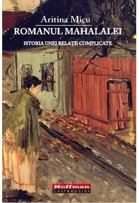 Copertă produs Romanul mahalalei. Istoria unei relaţii complicate