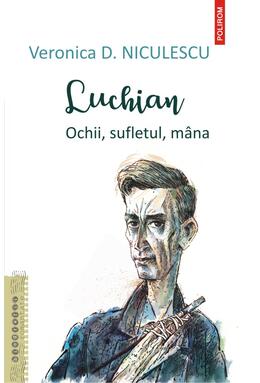 Copertă produs Luchian. Ochii, sufletul, m&acirc;na
