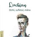 Copertă produs Luchian. Ochii, sufletul, m&acirc;na - gallery small 