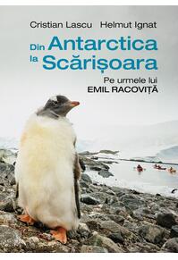 Copertă produs Din Antarctica la Scărișoara. Pe urmele lui Emil Racoviță