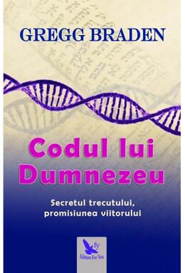 Copertă produs Codul lui Dumnezeu. Secretul trecutului, promisiunea viitorului