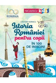 Copertă produs Istoria Rom&acirc;niei pentru copii &icirc;n 100 de imagini