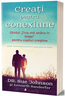 Copertă produs Creați pentru conexiune. Ghidul "Ține-mă str&acirc;ns &icirc;n brațe" pentru cupluri creștine