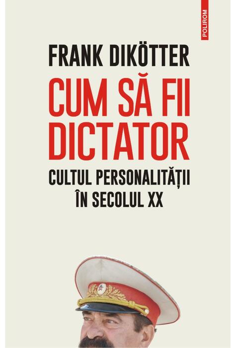 Copertă produs Cum să fii dictator. Cultul personalității &icirc;n secolul XX