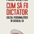Copertă produs Cum să fii dictator. Cultul personalității &icirc;n secolul XX - gallery small 