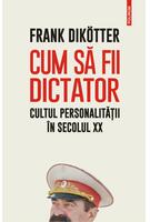 Copertă produs Cum să fii dictator. Cultul personalității &icirc;n secolul XX
