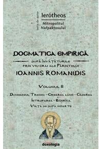 Copertă produs Dogmatica empirică după &icirc;nvățăturile prin viu grai ale Părintelui Ioannis Romanidis (Vol. II)