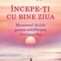 Copertă produs &Icirc;ncepe-ți cu bine ziua - gallery small 