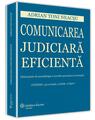 Copertă produs Comunicarea judiciară eficientă. Ghid practic de metodologie a cererilor persuasive &icirc;n instanță - thumb 1