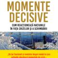 Copertă produs Momente decisive. Cum reacționează națiunile &icirc;n fața crizelor și a schimbării - gallery small 