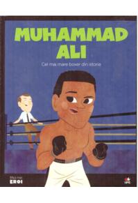 Copertă produs Muhammad Ali. Cel mare mare boxer din istorie. Seria Micii mei Eroi (Vol. 35)
