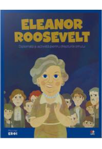 Copertă produs Eleanor Roosevelt. Diplomată și activistă pentru drepturile omului. Seria Micii mei Eroi (Vol. 64)