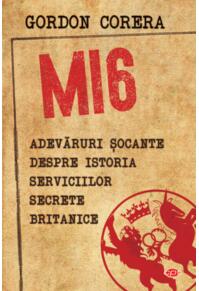 Copertă produs MI6. Adevăruri șocante despre istoria serviciilor secrete britanice (Carte pentru toți)