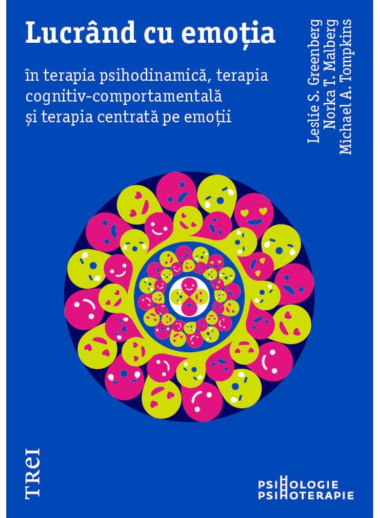 Copertă produs Lucr&acirc;nd cu emoția &icirc;n terapia psihodinamică, terapia cognitiv-comportamentală și terapia centrată pe emoții - gallery big 1