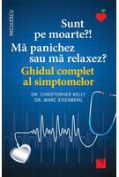 Sunt pe moarte? Mă panichez sau mă relaxez? Ghidul complet al simptomelor