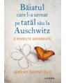 Copertă produs Băiatul care l-a urmat pe tatăl său la Auschwitz - thumb 1