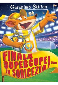 Copertă produs Finala supercupei... &icirc;n Șoricezia! (Vol. 14)