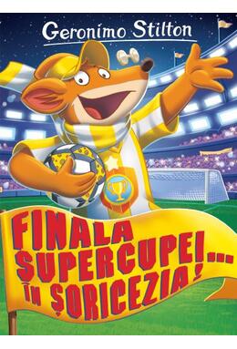 Copertă produs Finala supercupei... &icirc;n Șoricezia! (Vol. 14)